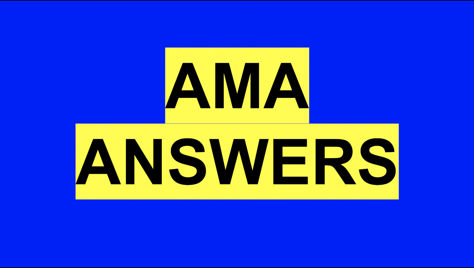 AMA ANSWERS