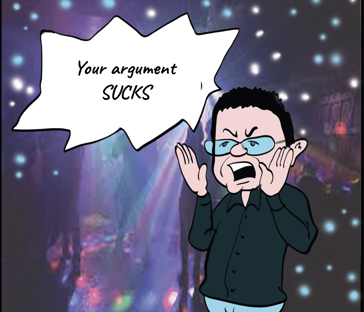 man shouting your argument sucks